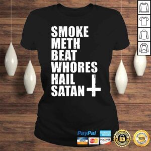 ClassicLadies Smoke Meth Beat Whores Hail Satan Shirt