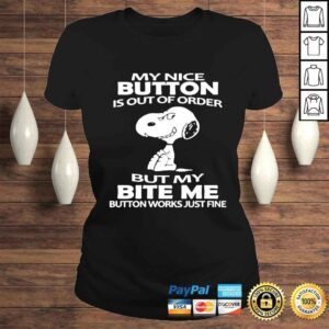 ClassicLadies Snoopy my nice button is out of order but my bite me button works just fine Tshirt