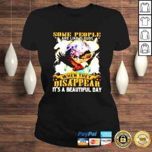 ClassicLadies Some people are like clouds when they disappear its a beautiful day shirt