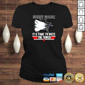 ClassicLadies Sorry Goose Its Time To Buzz The Tower Top Gun Shirt