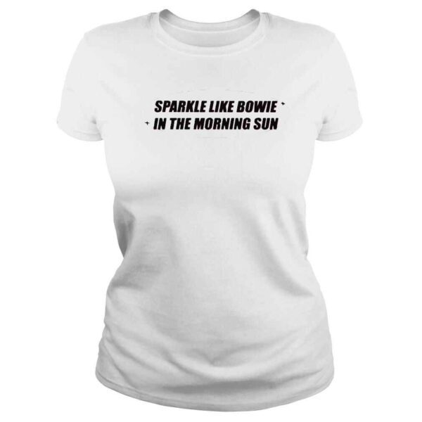 Sparkle like bowie in the morning sun shirt - Image 3