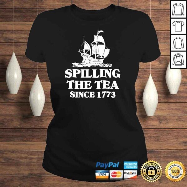 Spilling the tea since 1773 shirt - Image 3