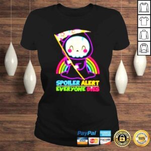 ClassicLadies Spoiler Alert Everyone Dies shirt