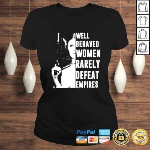 ClassicLadies Star Wars Princess Leia Well Behaved Women Rarely Defeat Empires shirt