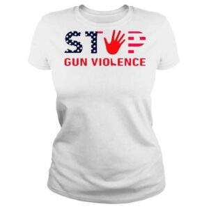 ClassicLadies Stop Gun Violence End Gun Violence TShirt