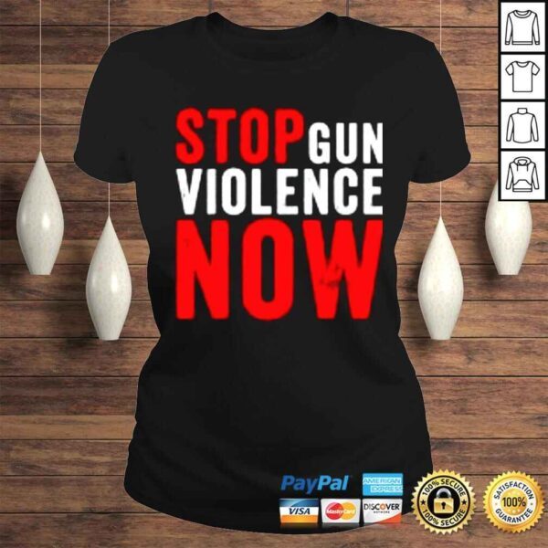 Stop Gun Violence Now shirt - Image 3