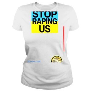 ClassicLadies Stop raping us Ukraine the red carpet cannes 2022 shirt