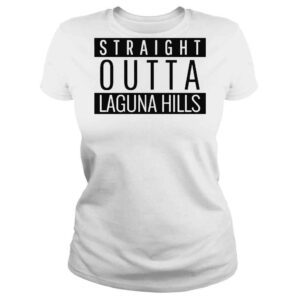 ClassicLadies Straight Outta Laguna Hills California Shirt