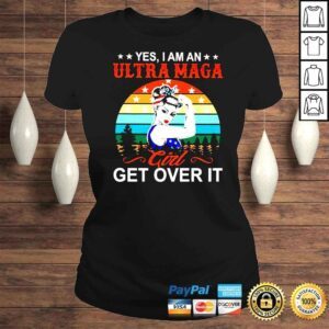 ClassicLadies Strong Women yes I am an ultra maga girl get over it vintage shirt