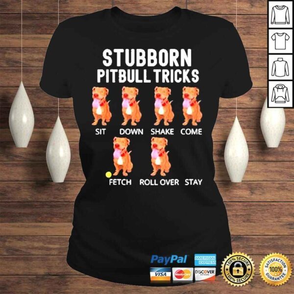 Stubborn pitbull tricks dog gift shirt - Image 3