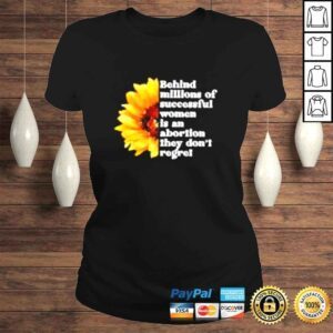 ClassicLadies Sunflower behind millions of successful women is an abortion shirt