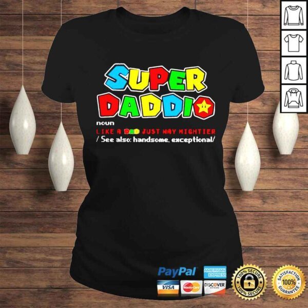 Super Daddio Like A Dad Just Way Mightier See Father’s Day 2022 shirt - Image 3