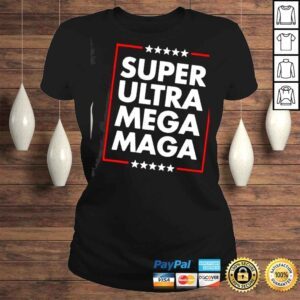 ClassicLadies Super Ultra Mega Maga Trump Liberal Supporter Republican Premium TShirt