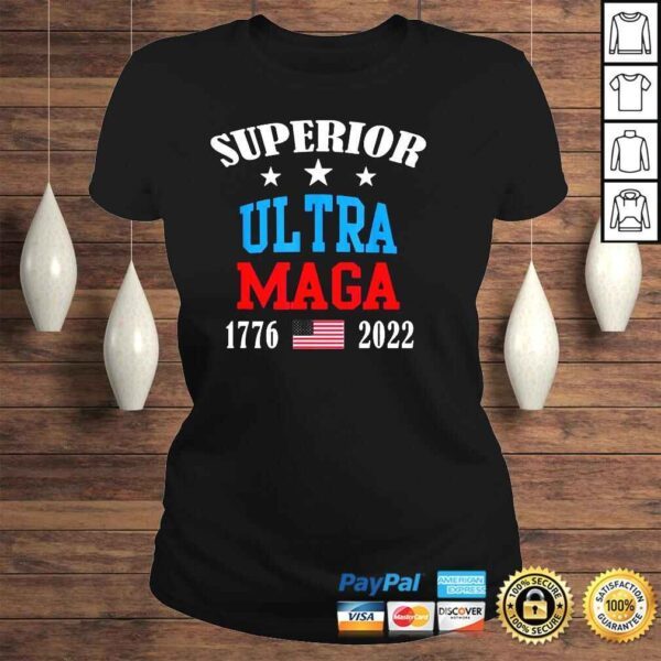 Superior Ultra Maga 17762022 tshirt - Image 3