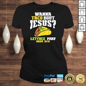 ClassicLadies Taco Bout Jesus Lettuce Pray Cinco De Mayo Christian Bible Shirt