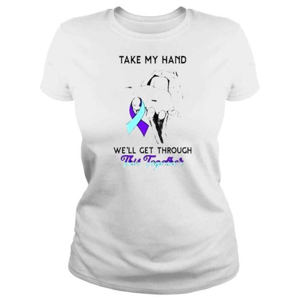 Take my hand we’ll get through this together shirt - Image 3