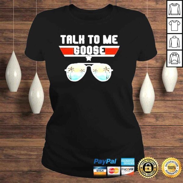 Talk To Me Goose Shirt Top Gun Shirt Top Gun Movie Fan - Image 3