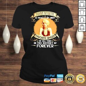 ClassicLadies Tammy Wynette is totally my most favorite singer of all time in the history of forever shirt