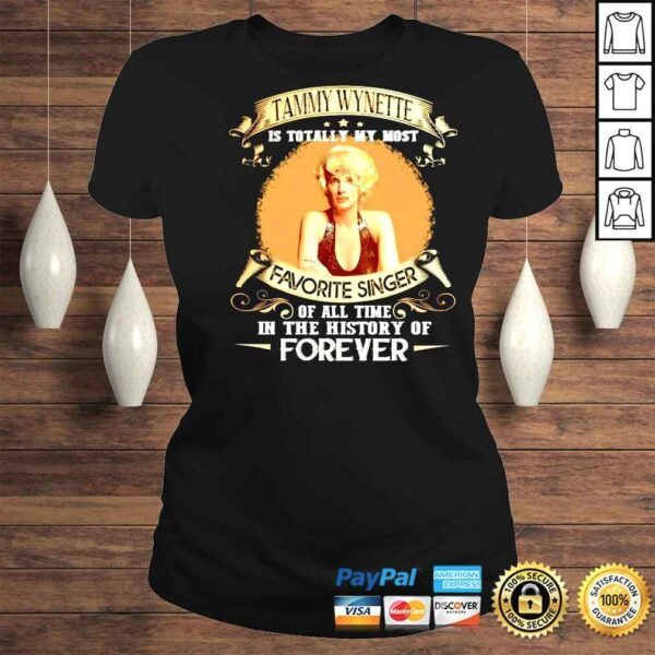 Tammy Wynette is totally my most favorite singer of all time in the history of forever shirt - Image 3