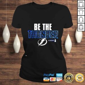 ClassicLadies Tampa Bay Lightning be the thunder 2022 Stanley Cup Playoffs shirt