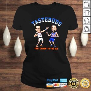 ClassicLadies Taste Buds They Comin To The Mic Shirt