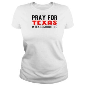 ClassicLadies Texas School Pray For Texas Shooting Pray For Uvalde Texas End Gun Violence Texas Strong shirt