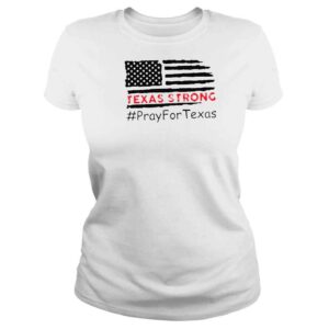 ClassicLadies Texas strong pray for Texas valde strong shirt