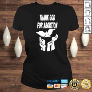 ClassicLadies Thank God for Abortion shirt