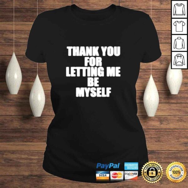 Thank you for letting me see myself shirt - Image 3