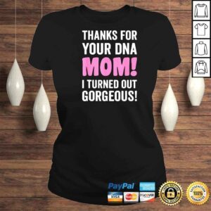 ClassicLadies Thanks For Your DNA Mom Mothers Day For Daughter And Son Shirt