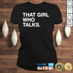 ClassicLadies That girl who talks shirt