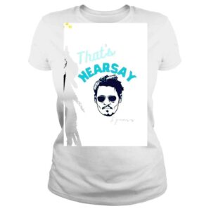 ClassicLadies Thats Hearsay I Guess Johnny Depp 2022 shirt