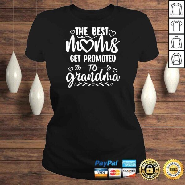 The Best Moms Get Promoted to Grandma Mothers Day Family Shirt - Image 3