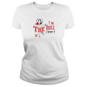 ClassicLadies The Hell I Wont Comfort Colors TShirt