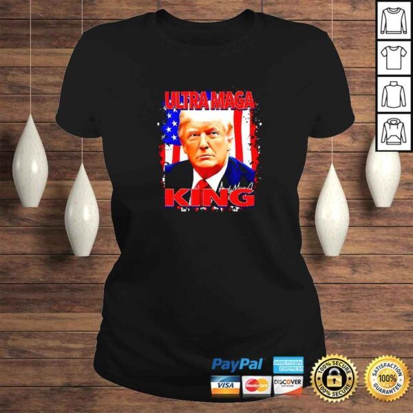 The King Of UltraMaga Proud Pro Trump 4th Of July US Flag TShirt - Image 3