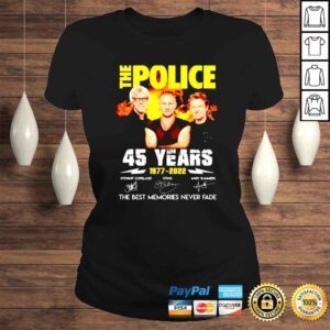 ClassicLadies The Police 45 Years 1977 2022 the best memories never fade signature shirt