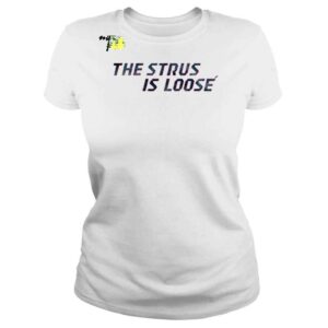 ClassicLadies The Strus Is Loose 2022 Shirt