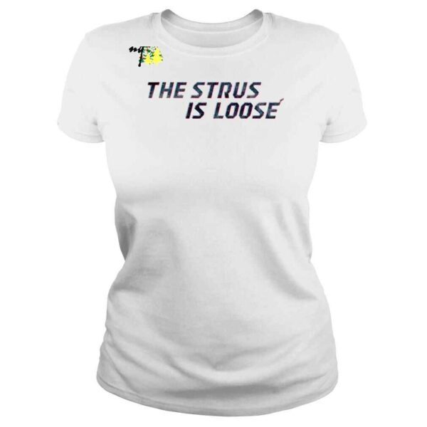 The Strus Is Loose 2022 Shirt - Image 3