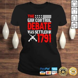 ClassicLadies The gun control debate was settled in 1791 shirt