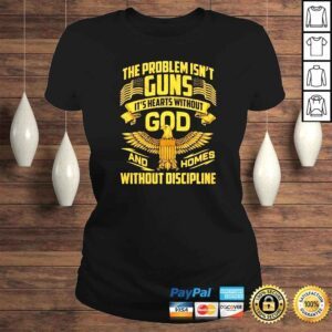 ClassicLadies The problem isnt guns its hearts without god and homes shirt