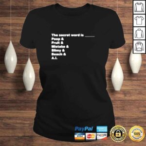 ClassicLadies The secret word is poop fruit mistake slimy beach ai shirt