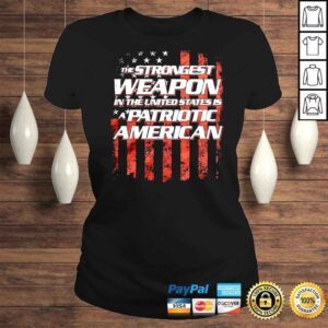 ClassicLadies The strongest weapon in the United States is a patriotic American shirt