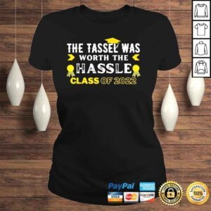 ClassicLadies The tassel was worth the hassle class of 2022 graduation shirt