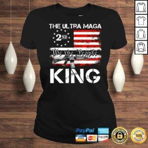 ClassicLadies The ultra maga 2nd we the people king gun USA flag shirt