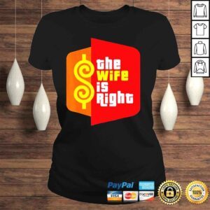 ClassicLadies The wife is right meme shirt