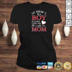 ClassicLadies There This Boy Who Stole My Heart He Calls Me Mom Shirt