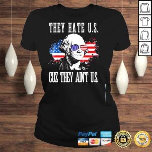 ClassicLadies They hate us cuz they aint us 4th of july shirt