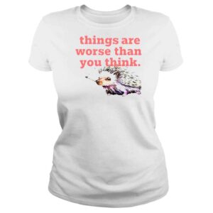 ClassicLadies Things Are Worse Than You Think Smoking Hedgehog Kiss TShirt