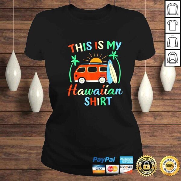 This Is My Hawaiian Shirt Hawaii Trip For Mens Women Boys TShirt - Image 3