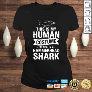 ClassicLadies This Is My Human Costume Im Really A Hammerhead Shark Shirt